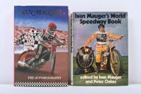 IVAN MAUGER: Two hardcover books on Ivan Mauger including 'Ivan Mauger's World Speedway Book' - edited by Ivan Mauger and Peter Oakes, and Ivan Mauger 'The Will to Win ' autobiography.
