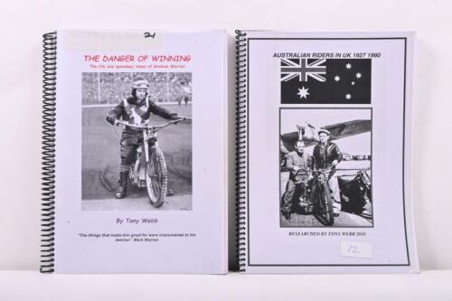 TONY WEBB: Two books as written & research by Tony Webb including 'The Danger of Winning - The Life and Speedway times of Graham Warren' & 'Australian Riders in UK 1927 - 1990'.
