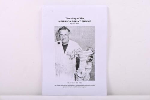 MEIERSON SPRINT ENGINE: A photocopied edition of 'The Story of the Meierson Sprint Engine' by Tony Webb. Clarrie Meiers was one of Australia's finest speedway engineers and had a passion to build an all Australian made engine.