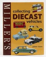 MILLER'S COLLECTING DIECAST VEHICLES: A Miller's edition of collecting diecast vehicles, hard cover book by Peter Rixon