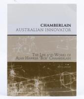 CHAMBERLAIN: CHAMBERLAIN AUSTRALIAN INNOVATOR - THE LIFE AND WORKS OF ALAN HAWKER 'BOB' CHAMBERLAIN