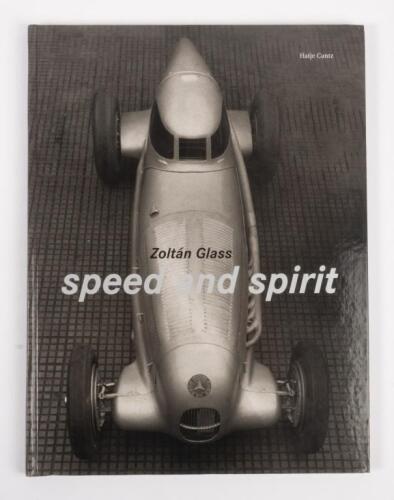 ZOLTAN GLASS: A hardcover edition of 'Zoltan Glass - Speed and Spirit' by Hajte Cantz, Mercedes Benz in photography.