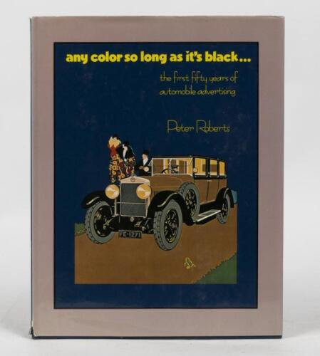 AUTOMOBILE ADVERTISING: 'Any Color as Long as it's Black - The First Fifty Years of Automobile Advertising by Peter Roberts', hardcover, published 1976