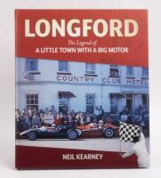 TASMANIA: 'LONGFORD - The Legend of a Little Town with a Big Motor'&nbsp;hardcover book, authored and signed by Neil Kearney