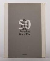 AUSTRALIAN GRAND PRIX: 'AUSTRALIAN GRAND PRIX - The 50-race history' hardcover book by CAMS, incorporating material from the John B.Blanden Collection, published by R and T Publishing 1986 - 3