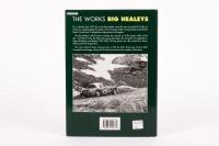 AUSTIN-HEALEY: 'The Works - Big Healeys - The International Competition History of the Austin-Healey 100-Six & 3000', by Peter Browning, hardcover book, published 1995 - 2