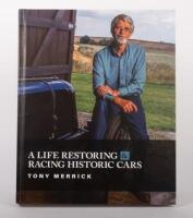 HISTORIC RACING CARS: 'A Life Restoring & Racing Historic Cars by Tony Merrick', signed by the author, hardcover book, published in 2020, 416 page