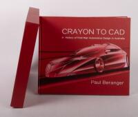 AUSTRALIAN MOTORING: 'Crayon to Cad - A History of Post-War Automotive Design in Australia by Paul Beranger', signed by the author,&nbsp;limited edition [41/100], hardcover book&nbsp;with slipcase, published 2018, 328 pages
