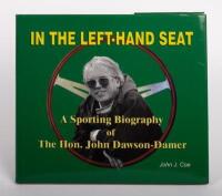 JOHN DAWSON-DAMER: 'In the Left-Hand Seat - A Sporting Biography of The Hon. John Dawson-Damer' by John J. Coe, hardcover book, published 2002