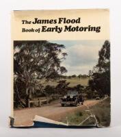 EARLY MOTORING: A hardcover book of 'The James Flood Book Of Early Motoring' by James Flood, printed in Australia by A. E. Keating Pty. Ltd, pages 320, includes two James Flood booklets