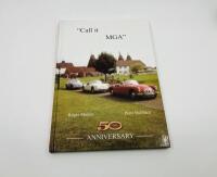 M.G.: Four publications relating to the MGA including &lsquo;MGA&rsquo; by Wilson McComb, &lsquo;Call it MGA' by Roger Hubbard & Piers Martin and &lsquo;MGA History & Restoration Guide&rsquo; by Robert P. Vitrikas [Location: Sydney] - 3