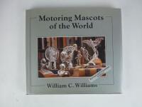 MASCOTS: 'Motoring Mascots of the World' by William C William.