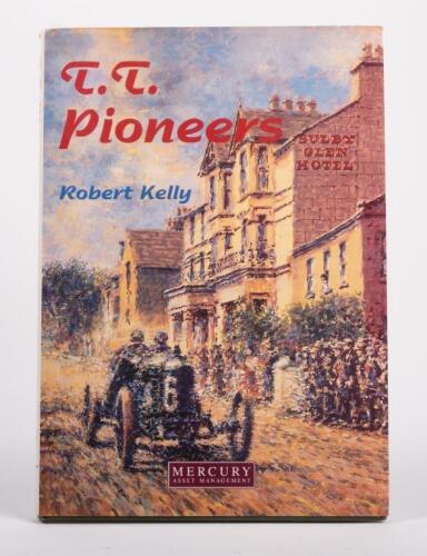 ISLE OF MAN: A hardcover edition of 'T.T. Pioneers' by Robert Kelly featuring the history of early car racing in the Isle of Man