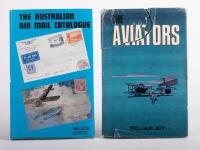 AVIATORS: Two hardcover books including 'The Aviators' by William Joy, published 1971, first page signed, and 'The Australian Air Mail Catalogue' by Nelson Eustis, published No. 899 signed by author&nbsp;