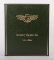 BENTLEY SPEED SIX: A very rare and unique copy of 'Bentley Speed Six' by Clare Hay, limited edition of 182 copies, numbered number 35, signed by the author, published 2008, presented in green leather-bound covering with green lettering in slipcase, 245 pa - 2