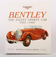 BENTLEY: 'Bentley - The Silent Sports Car 1931-1941' by Michael Ellman-Brown, hardcover book, published 1989, 448 pages