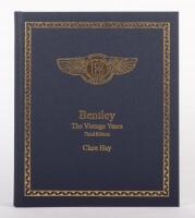 BENTLEY: 'Bentley - The Vintage Years - Volumes One, Two & Three' by Clare Hay,&nbsp;all hardbound and have individual slipcases&nbsp;for each volume, published 2015 - 3