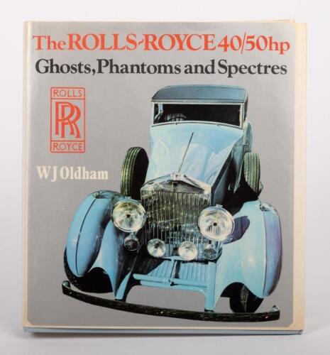 ROLLS-ROYCE: 'THE ROLLS-ROYCE 40/50hp - Ghosts, Phantoms and Spectres' by W J Oldham, published 1974 by G T Foulis & CO LTD, 262 pages