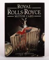 ROYAL ROLLS-ROYCE: 'Royal Rolls-Royce Motor Cars' by Andrew Pastouna, hardcover book, published 1991, 223 pages
