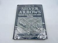 RACING THE SILVER ARROWS - MERCEDES-BENZ VS AUTO UNION 1934-1939: Hardcover book by Chris Nixon [Location: Sydney]