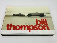 BILL THOMPSON - AUSTRALIAN MOTOR RACING CHAMPION: Hardcover book by Kent Patrick published in 2011 [Location: Sydney]