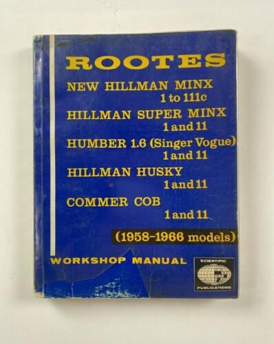 ROOTES: A Rootes Workshop Manual covering Hillman, Minx, Singer,Humber, Husky, Cob models (1958-1966)