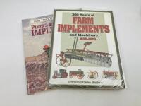 BOOKS: A pair of books relating to farm implements including 'Plows & Planting Implements' by April Halberstadt and '300 Years of Farm Implements & Machinery 1630-1930' by Ronald Stokes Barlow [Location: Sydney]