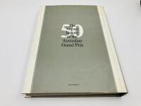 AUSTRALIAN GRAND PRIX: The Official 50-race history published by R&T Publishing [Location: Sydney] - 4