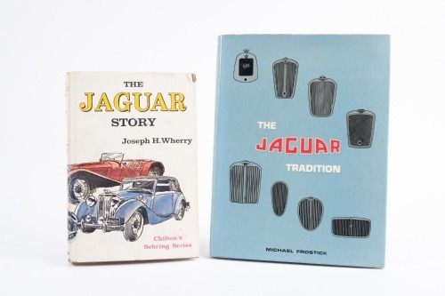 JAGUAR: Two books on Jaguar including 'The Jaguar Tradition' by Michael Frostick and 'The Jaguar Story' by Joseph H.Wherry'
