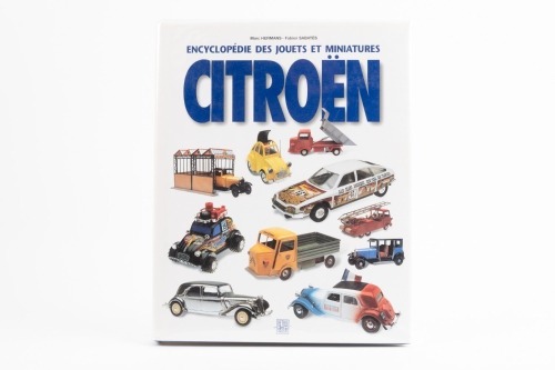 CITROEN: 'Encyclopedie Des Jouets Et Miniatures' by Marc Hermans - Fabien Sabates, hardcover book, 287 pages covering a large range of Citroen scale models by various model manufacturers, French text