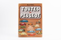 PEUGEOT: 'Toutes Les Peugeot - Des origines a nos jours' by Rene Bellu, French text