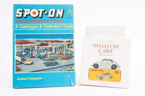 MODELS: Two model guides including 'Spot-On Diecast Models by Tri-ang' by Graham Thompson and 'Collectible Miniature Cars' by Dominique Pascal