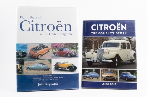 CITROEN: Two hardcover books related to Citroen, includes 'Eighty years of Citroen in the United Kingdom' by John Reynolds, with 'Citroen - The complete story' by Lance Cole