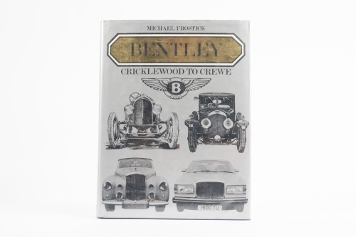 BENTLEY: 'Bentley - Cricklewood to Crewe' by Michael Frostick, hardcover book.