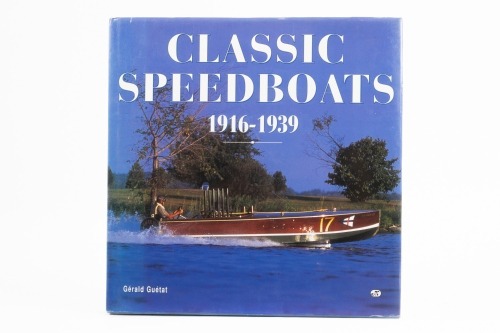 SPEEDBOATS: 'Classic Speedboats - 1916-1939' hardcover book by Gerald Guetat