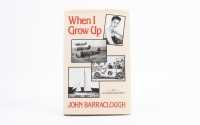 JOHN BARRACLOUGH: 'When I Grow Up - An Autobiography' by John Barraclough, hardcover book, published 1989