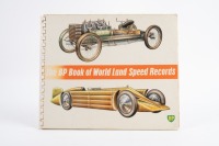 LAND SPEED: A 1963 BP published book titled 'The BP Book of World Land Speed Records' covering the various Land Speed attempts from 1898 - 1947