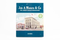 JAS A MUNRO: A hardcover book titled 'Jas A Munro & Co - The Largest Garage in Melbourne' by Ian Berg, presented by the Veteran Car Club of Australia (VIC)