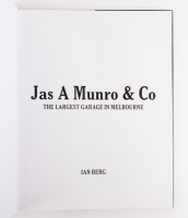 JAS A MUNRO: A hardcover book titled 'Jas A Munro & Co - The Largest Garage in Melbourne' by Ian Berg, presented by the Veteran Car Club of Australia (VIC) - 2