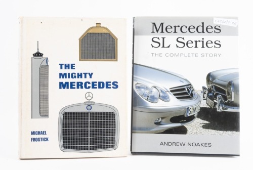 292 · MERCEDES-BENZ: Two hardcover books on Mercedes-Benz, includes 'The Mighty Mercedes' by Michael Frostick and 'Mercedes SL Series' by Andrew Noakes
