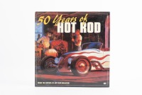 HOT ROD: '50 Year of Hot Rod' by the editors of the Hot Rod magazine, hardcover book, covering 1950s-1990s Hot Roding