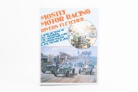 MOTOR RACING: 'Mostly Motor Racing - A Vivid Account of life, Motoring, The Motor Industry and Motor Racing in the Vintage Years' by Rivers Fletcher, hardcover book, published 1986