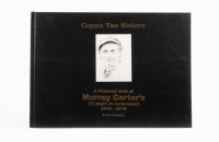 CARTER: A limited edition high quality hardcover book - 'Cuppa Tea Motors - Murray Carter Racing' - signed by author Tom Vondrasek and Murray Carter, 250 pages