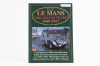 LE MANS THE JAGUAR YEARS: A copy of Le Mans the Jaguar years 1949 - 1957, featuring race reports, detailed results, annual summaries