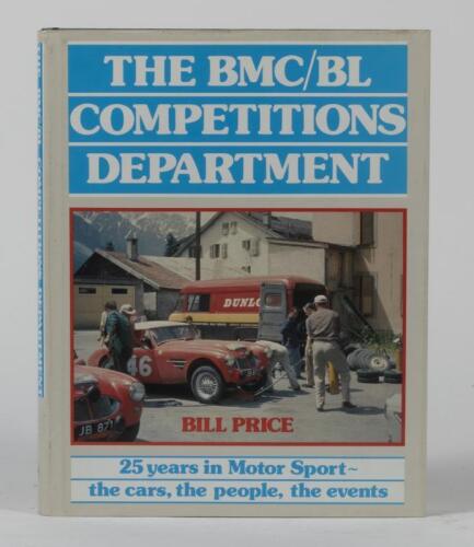 BMC: A copy of 'The BMC/BL Competitions Department - 25 years in Motor Sport - the cars, the people, the events' hardcover book by Bill Price
