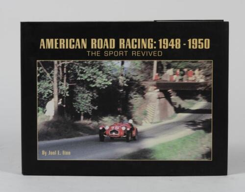 AMERICAN ROAD RACING: 'AMERICAN ROAD RACING: 1948 - 1950 - The Sport Revived' hardcover book. Authored and signed by Joel E.Finn