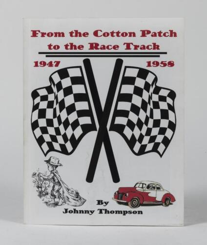 THOMPSON: 'From the Cotton Patch to the Race Track 1947 - 1958' softcover book. Authored and signed by Johnny Thompson