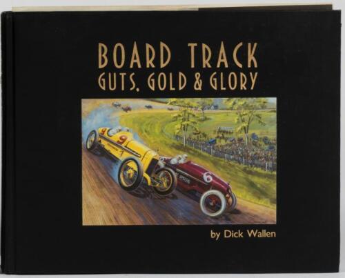 AUTO RACING: 'BOARD TRACK GUTS, GOLD & GLORY' hardcover book by Dick Wallen