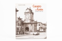 CIRCUITO DEL GARDA: 'Circuito Del Garda - Quindici Volte Via!' by Giancarlo Cavallini, hardcover book, published 2001 [Location: Melbourne]