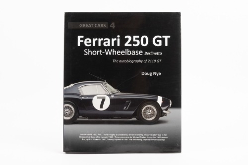 FERRARI: A hardcover book 'Great Cars #4 - Ferrari 250 GT short wheelbase Berlinetta - The Autobiography of 2119 GT' by Doug Nye, published 2015 [Location: Melbourne]